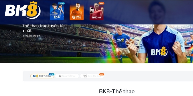Top các sảnh cược thể thao hot nhất tại BK8 Top các sảnh cược thể thao hot nhất tại BK8